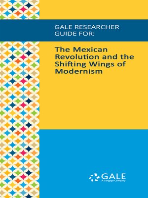 cover image of Gale Researcher Guide for: The Mexican Revolution and the Shifting Wings of Modernism